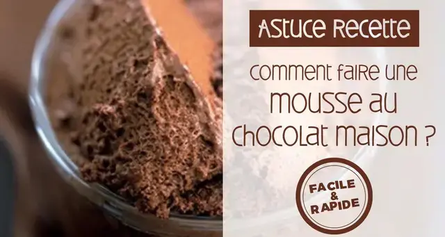 Comment faire une mousse au chocolat ? Recettes et astuces