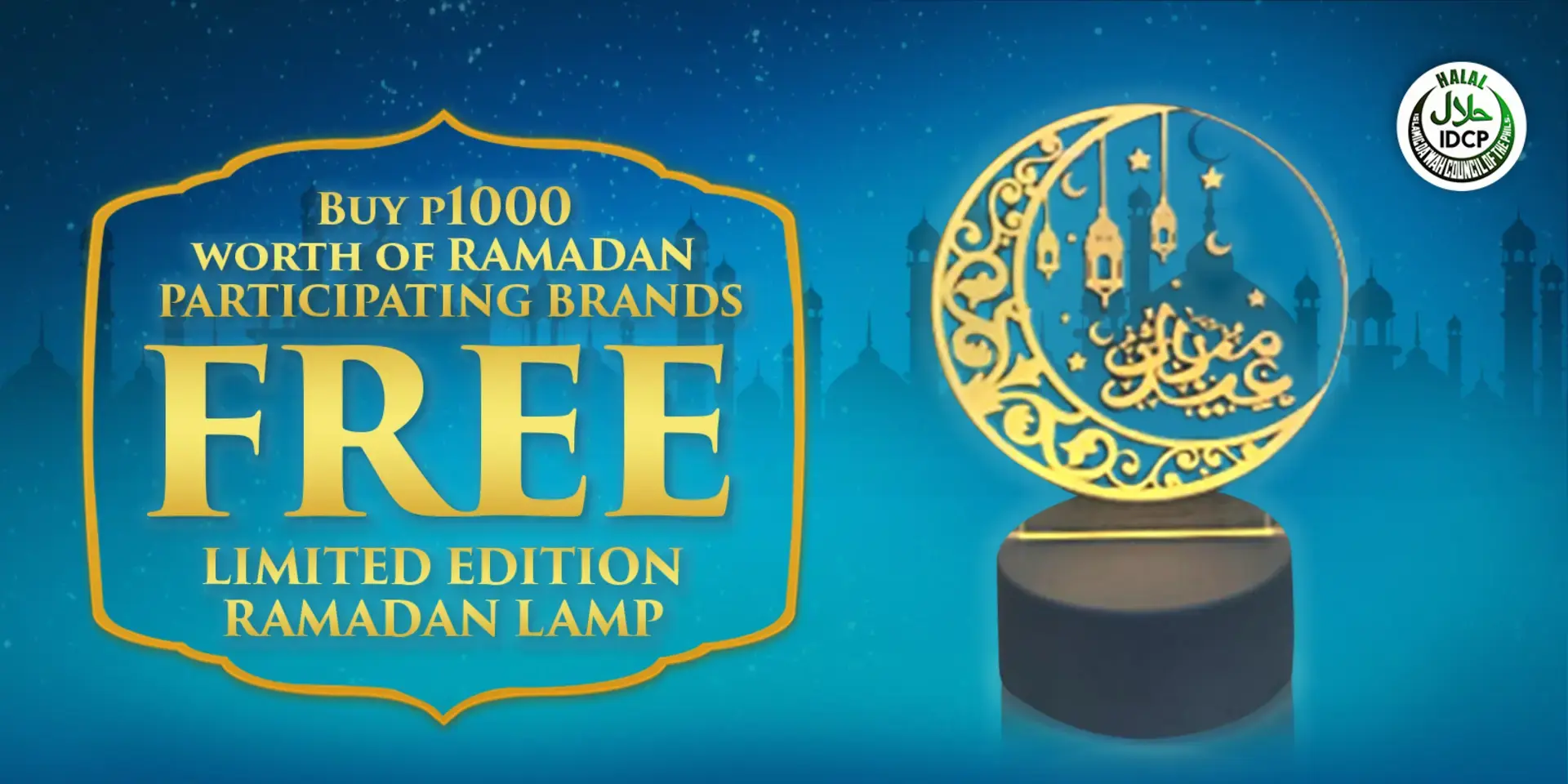 Buy P1000 worth of Ramadan Participating Brands FREE Ramadan Lamp